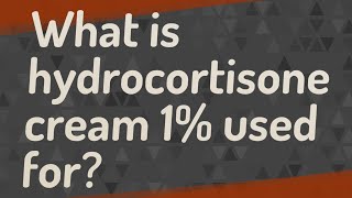 What is hydrocortisone cream 1 used for [upl. by Fabria311]