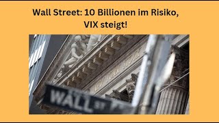 Wall Street 10 Billionen im Risiko VIX steigt Marktgeflüster [upl. by Yong]