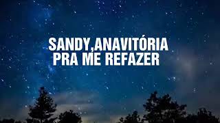 SandyANAVITÓRIA  Pra Me Refazerlyrics [upl. by Marilla]