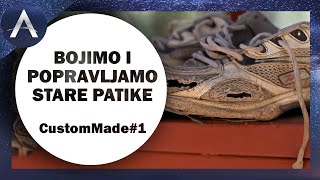 BOJIMO I POPRAVLJAMO STARE PATIKE CustomMade 1 [upl. by Eldred975]