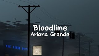 Ariana Grande  Bloodline Lyrics [upl. by Eelrak]