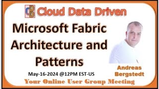 Cloud Data Driven  20240516  Microsoft Fabric Architecture and Patterns  Andreas Bergstedt [upl. by Alie698]