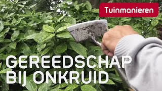 Welk tuingereedschap gebruik je bij het onkruid verwijderen  Tuinmanieren [upl. by Rind]