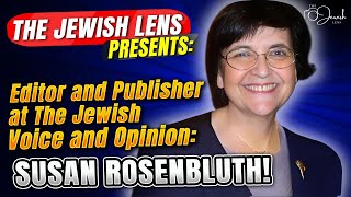 The Jewish Lens presents the Editor and publisher of The Jewish Voice and Opinion Susan Rosenbluth [upl. by Nerrot]