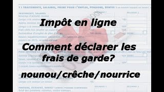 Comment déclarer les frais de nourricenounoucrèche aux impôts Saisie en ligne quotimpôtgouvquot [upl. by Ygiaf]