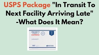 USPS Package quotIn Transit To Next facility Arriving Latequot What Does it Mean [upl. by Gokey]