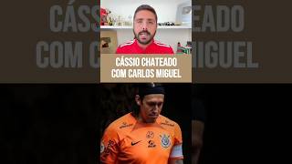 CÁSSIO SAIU DO TIMÃO NA BRONCA COM CARLOS MIGUEL [upl. by Maxama]