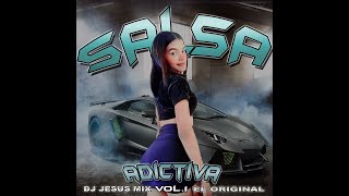 SALSA ADICTIVAS DJ JESUS MIX EL ORIGINAL [upl. by Maison]