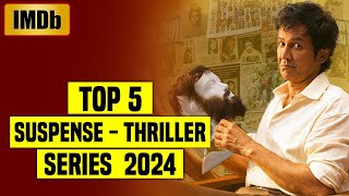 Top 5 Best Suspense Thriller Web Series In Hindi IMDb 2024  You Shouldnt Miss [upl. by Bobbye]