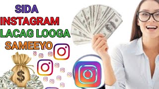 SIDA INSTAGRAM LACAG LOOGA SAMEEYO  2022 [upl. by Oicnerolf246]