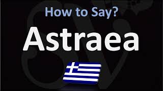 How to Pronounce Astraea Greek [upl. by Bullough]