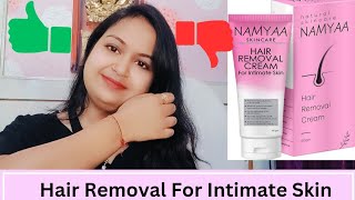 NAMYAA Hair Removal Cream For Intimate Area HONEST Review Demo Intimate Skin Hair Removal Cream [upl. by Armstrong]