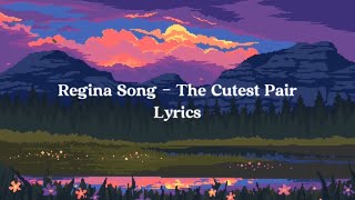 regina song  the cutest pair lyrics 1 hour [upl. by Eelyram]