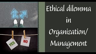 Ethical dilemma in Organization Management [upl. by Ahsenhoj]