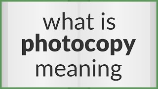 Photocopy  meaning of Photocopy [upl. by Brenton]