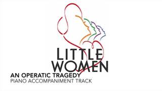 An Operatic Tragedy  Little Women  Piano AccompanimentRehearsal Track [upl. by Lemal]