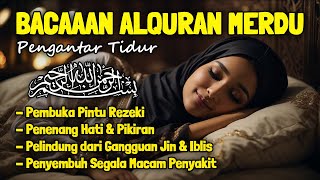 Al Quran Merdu Pengantar Tidur Surah Al Mulk Ar Rahman Al Waqiah Penenang Hati amp Pikiran [upl. by Mizuki210]