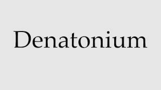 How to Pronounce Denatonium [upl. by Chelsae953]