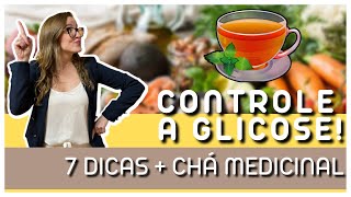 7 dicas para controlar a glicose amp receita de chá medicinal  Dra Bruna Scalco [upl. by Aara]