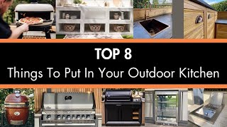 TOP 8 THINGS TO PUT IN YOUR OUTDOOR KITCHEN [upl. by Bellda]