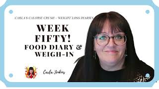 CARLAS CALORIE CRUSH WEEK 50  FOOD DIARY amp WEIGH IN RESULTS  CALORIE COUNTING UK  CARLA JENKINS [upl. by Hahn222]