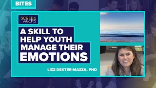 Screenagers Bites  A Skill To Help Youth Manage Their Emotions  Lizz DexterMazza PhD [upl. by Asaph]