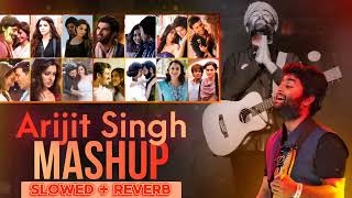 Arijit Singh Mashup  Best Of Arijit Singh  Slowed  Reverb  Visual Galaxy  Songs 4 U [upl. by Attehcram]