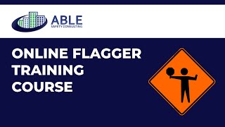 Able Safety Consulting  Flagger Online Training Course [upl. by Holds]