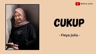 Fieya Julia  CUKUP  Lirik Lagu [upl. by Mariande]