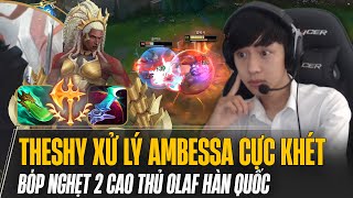 THESHY XỬ LÝ AMBESSA CỰC KHÉT BÓP NGHẸT 2 CAO THỦ OLAF HÀN QUỐC KHÔNG ĐƯỢC CHƠI GAME [upl. by Lorette385]