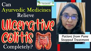 Can Ayurvedic Medicines Relieve Ulcerative Colitis Completely Patient from Pune Stopped Treatment [upl. by Ardnuasac]