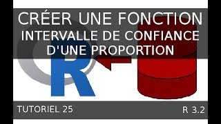 Tutoriel 25 R  Création fonction et intervalle de confiance dune proportion [upl. by Annail]