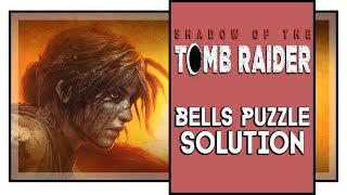 Shadow of the Tomb Raider Bell Puzzle Solution [upl. by Ellirpa]