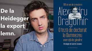 O teză de doctorat la Dumnezeu Alexandru Dragomir 1 Elevul lui Heidegger România [upl. by Tikna]