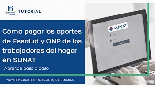 Cómo pagar los aportes de Essalud y ONP de los trabajadores del hogar en SUNAT  Tutorial [upl. by Tireb]