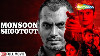 Monsoon Shootout Full Movie  Hindi Movies  Nawazuddin Siddiqui  Latest Bollywood Movies [upl. by Nahama155]