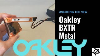 Unboxing The New Oakley BXTR Metal [upl. by Bate]