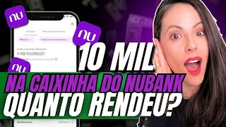 QUANTO RENDEU 10MIL EM 30 DIAS NAS CAIXINHAS DO NUBANK [upl. by Clementas337]