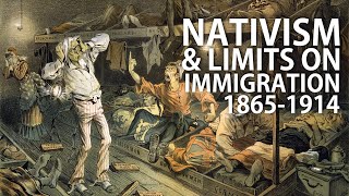 Nativism in America and Limits on Immigration 18651914 [upl. by Aramac204]