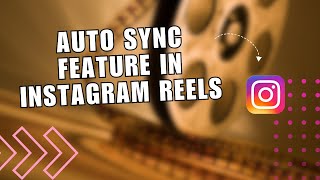 How to Use Auto Sync Feature to Create Instagram Reels  Sync the Track with Your Clips [upl. by Ardrey]