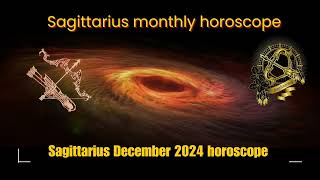 Sagittarius December 2024 horoscope  Sagittarius December 2024 predictions  Sagittarius horoscope [upl. by Nitsrek976]