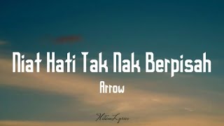 Arrow  Niat hati tak nak berpisah  Lyrics  🎵 [upl. by Eliak]