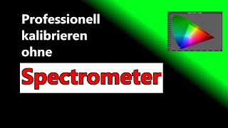 Professionell Kalibrieren ohne Spectrometer [upl. by Roby]