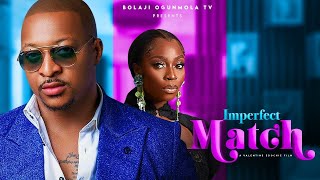 IMPERFECT MATCH NEW MOVIE BOLAJI OGUNMOLAIK OGBONNACHARLES BORN2024 LATEST FULL NOLLYWOODMOVIE [upl. by Magnuson]