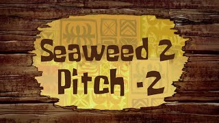 Spongebob music seaweed pitch  2 [upl. by Berry]