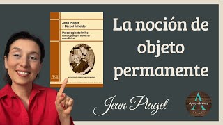 La noción de objeto permanente de Jean Piaget Libro Psicología del niño psicologia piaget [upl. by Oirifrop]