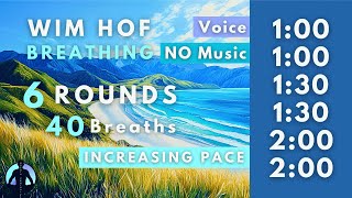 WIM HOF Guided Breathing  40 Breaths 6 Rounds Increasing Pace  Up to 200min  No Music [upl. by Sairu]