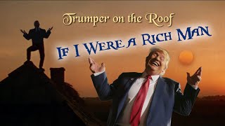 If I Were a Rich Man Donald Trump  Fiddler on the Roof song parody [upl. by Nereen493]