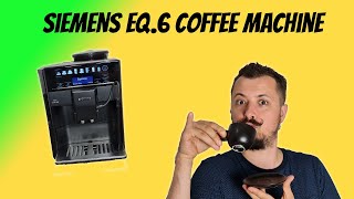 REVIEW  Siemens EQ6 Coffee Machine 2021 [upl. by Meredithe]