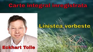 Eckhart Tolle Liniștea vorbește  carte integral inregistrata [upl. by Nelubez790]